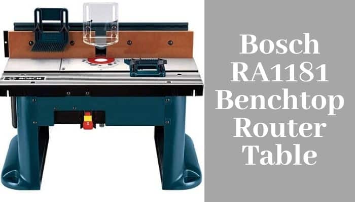 Bosch RA1181 Benchtop Router Table Review