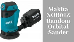 Makita XOB01Z Random Orbital Sander Review