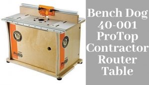 Bench Dog 40-001 ProTop Contractor Router Table