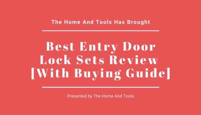 Best Entry Door Lock Sets Review