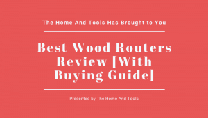 Best Wood Routers Review