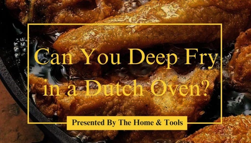 Deep Fry in a Dutch Oven