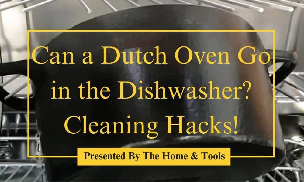 Can a Dutch Oven Go in the Dishwasher?