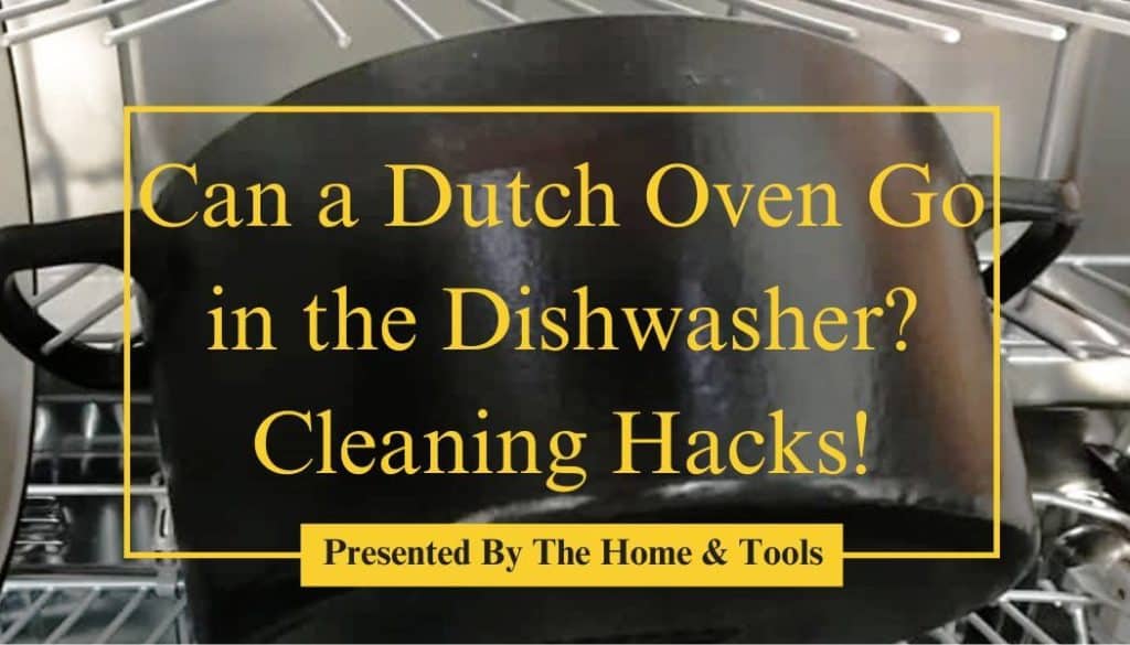Can a Dutch Oven Go in the Dishwasher?