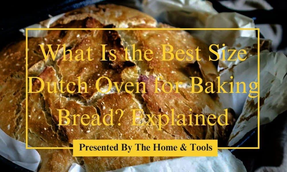 What Is the Best Size Dutch Oven for Baking Bread